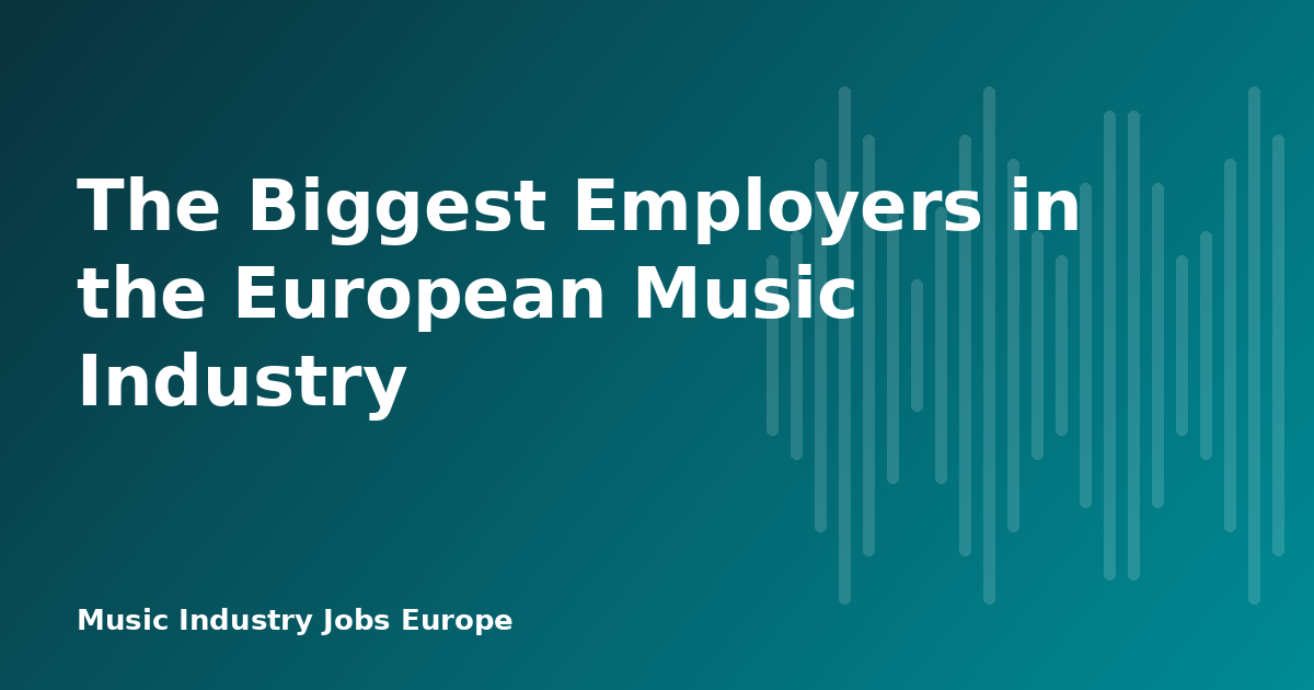 The Biggest Employers in the European Music Industry