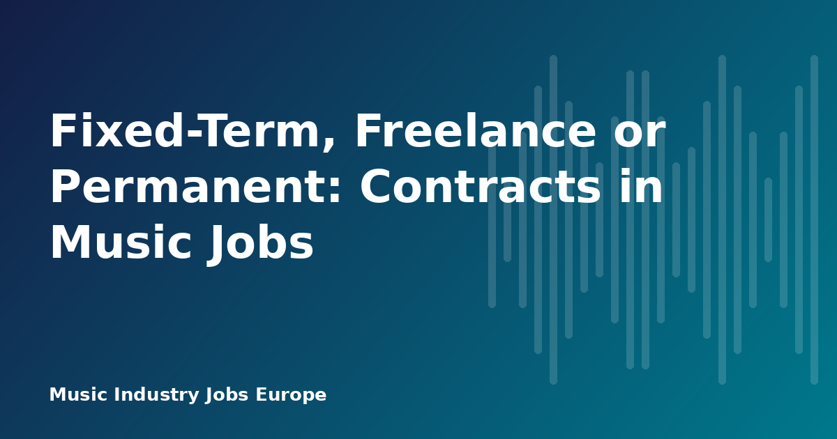 Fixed-Term, Freelance or Permanent: Contracts in Music Jobs