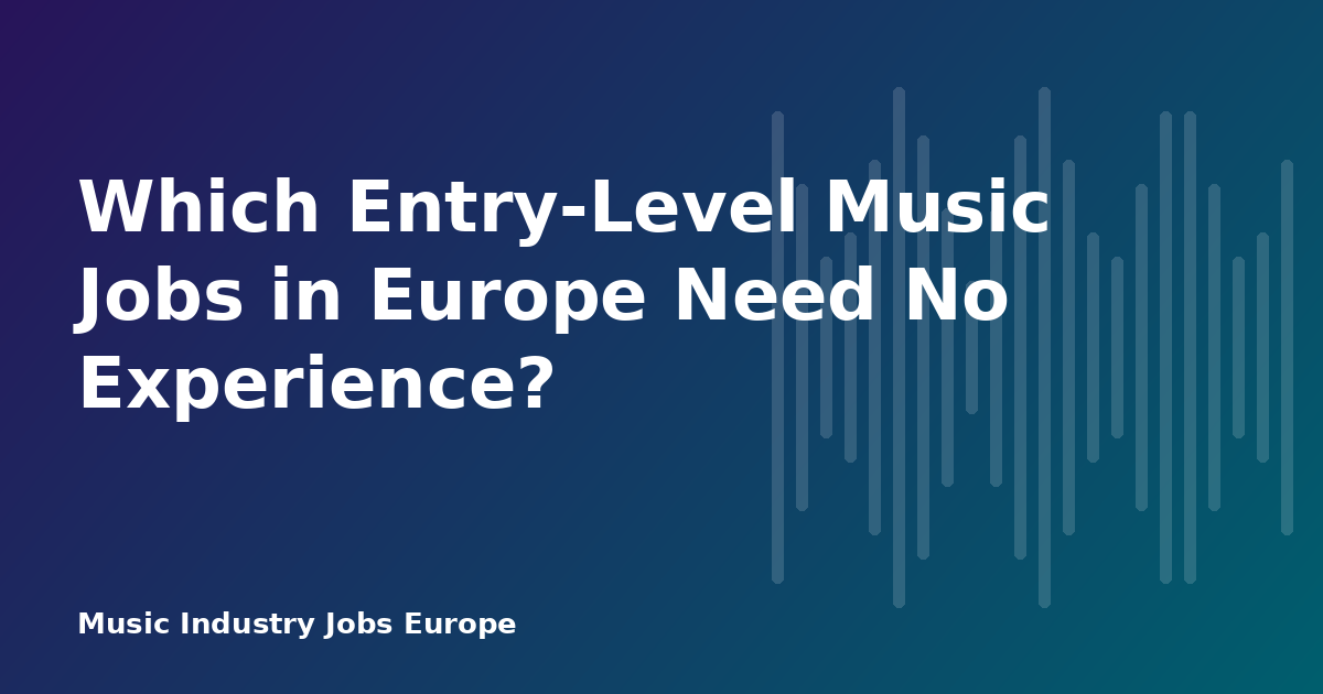 Which Entry-Level Music Jobs in Europe Need No Experience?