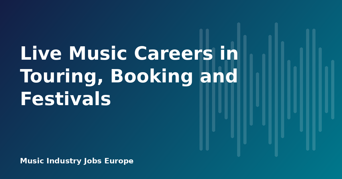 Live Music Careers in Touring, Booking and Festivals