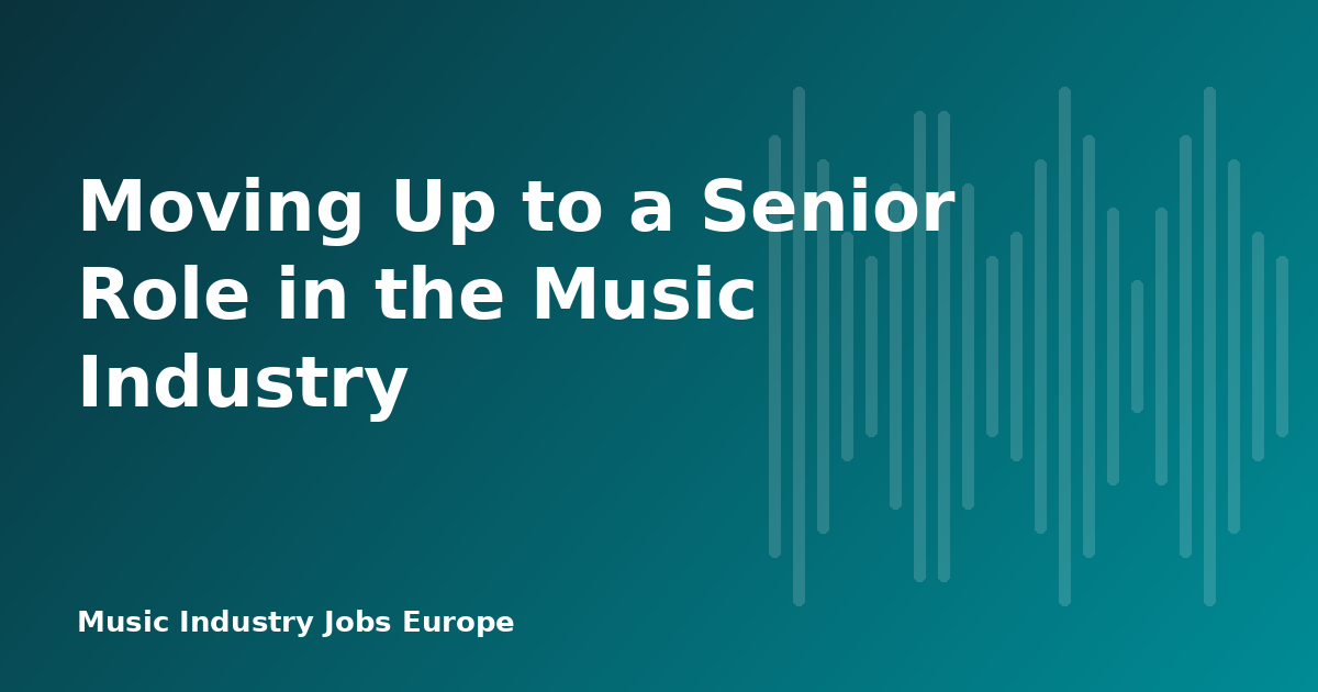 Moving Up to a Senior Role in the Music Industry