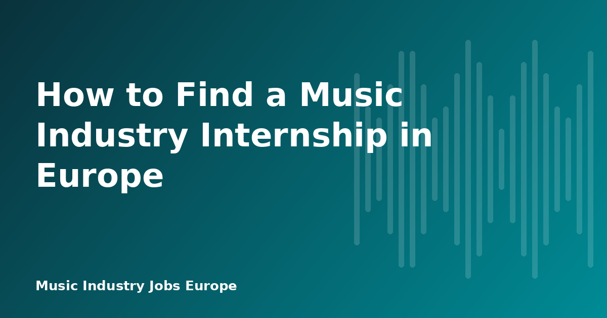 How to Find a Music Industry Internship in Europe