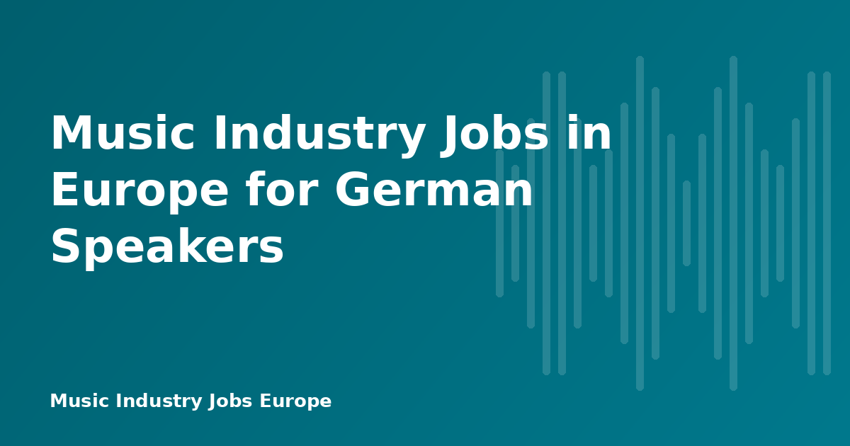 Music Industry Jobs in Europe for German Speakers