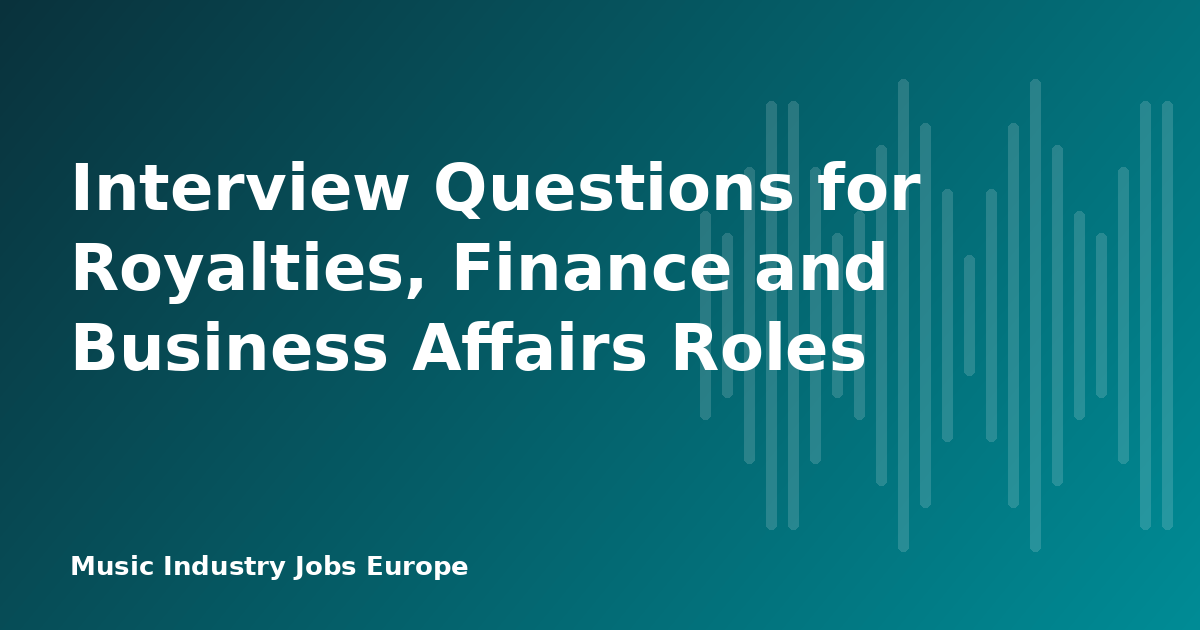 Interview Questions for Royalties, Finance and Business Affairs Roles