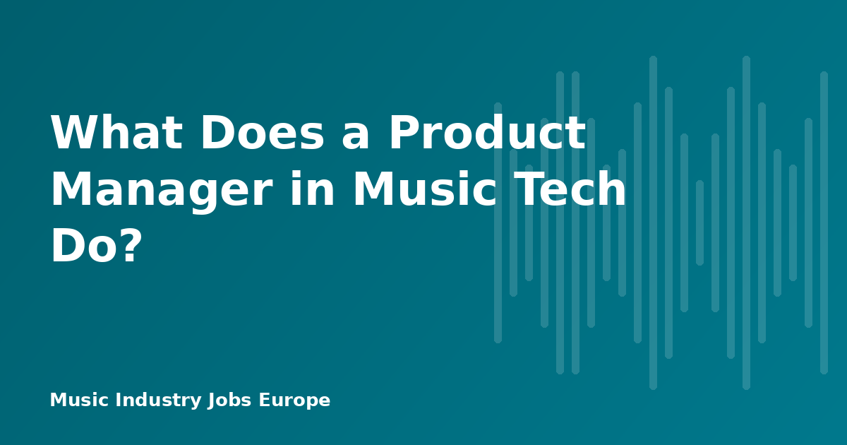 What Does a Product Manager in Music Tech Do?