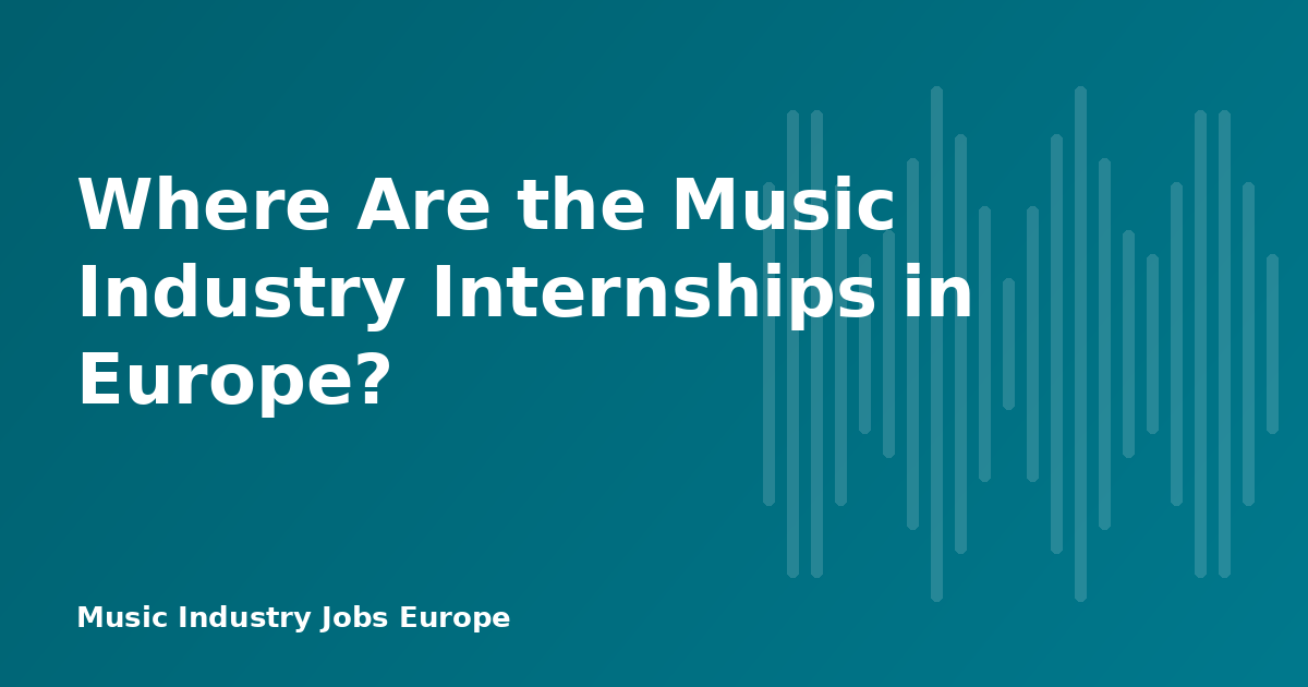Where Are the Music Industry Internships in Europe?