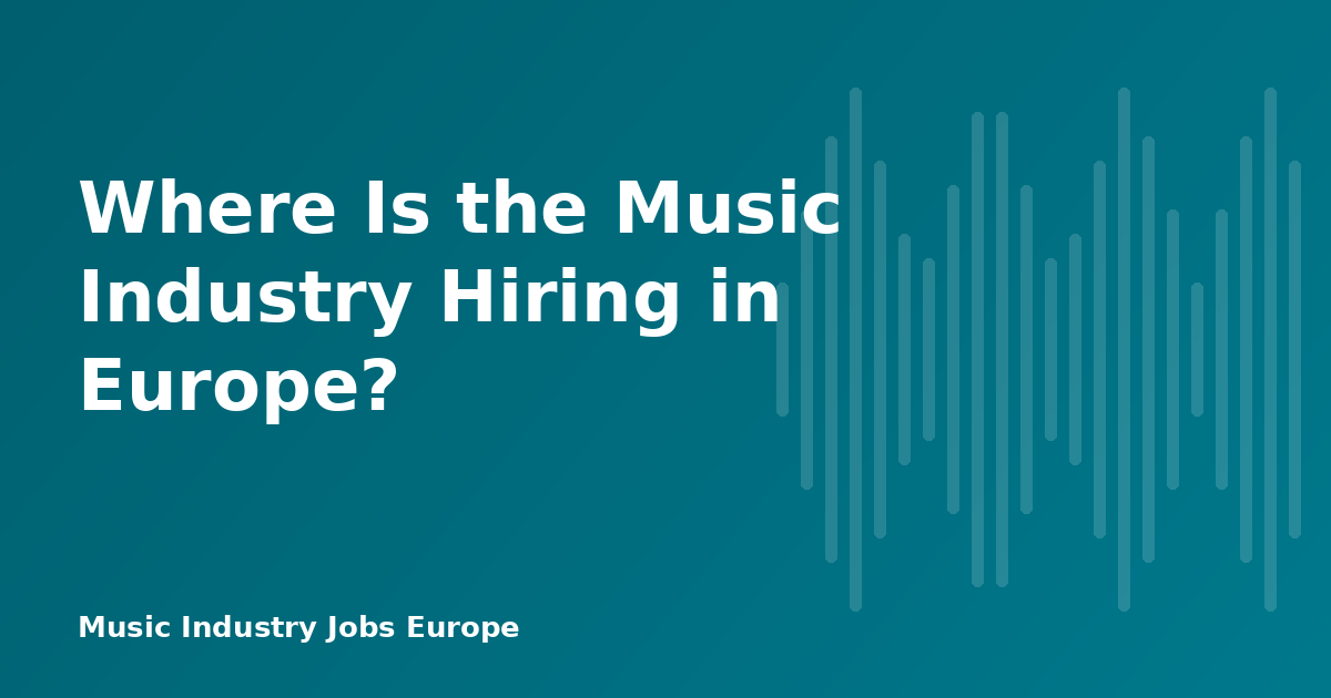 Where Is the Music Industry Hiring in Europe?