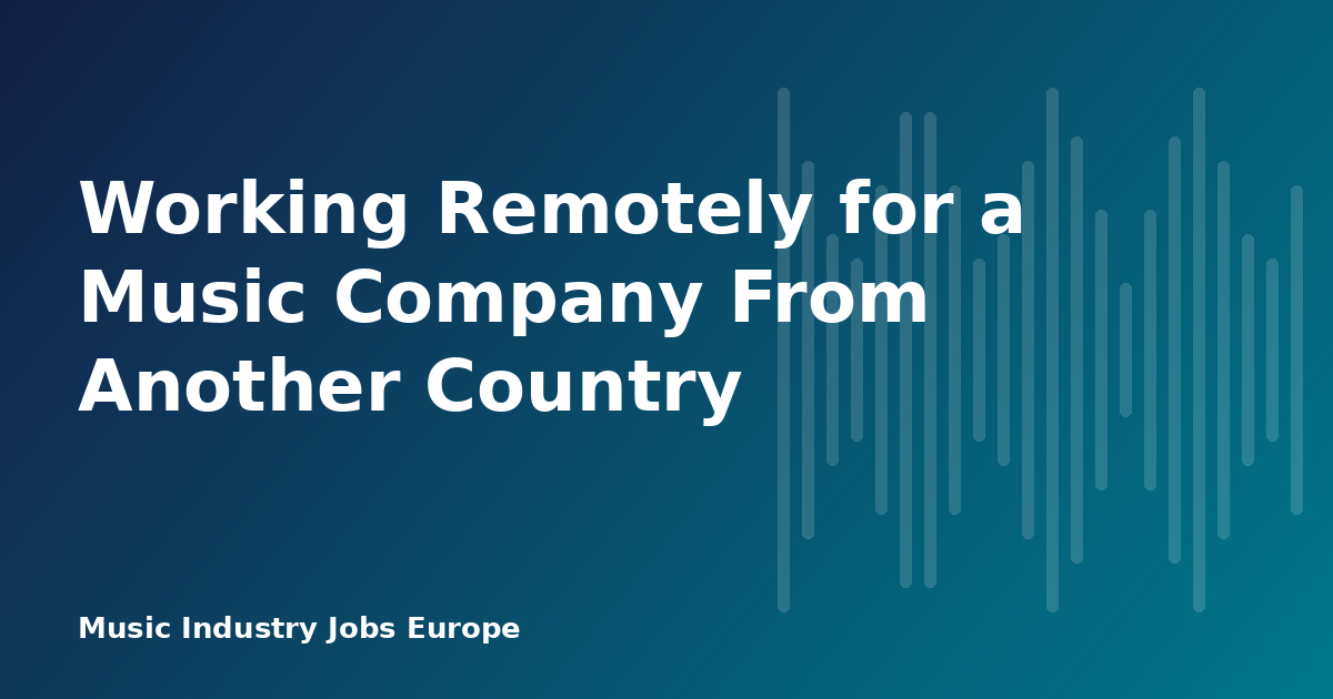 Working Remotely for a Music Company From Another Country